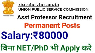 UPSC ASSISTANT PROFESSOR RECRUITMENT 2023 I ALL STATE ALLOWED I NO FEE  25 Rs I 80000 Rs pm SALARY [upl. by Oruam]