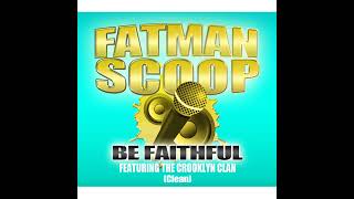 Fatman Scoop  Be Faithful Feat Brooklyn Clan Super Clean [upl. by Namilus]