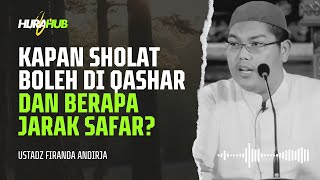 KAPAN SHOLAT BOLEH DI QASHAR DAN BERAPA JARAK SAFAR  USTADZ FIRANDA ANDIRJA [upl. by Ewell]