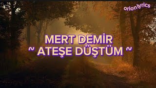 Mert Demir  Ateşe Düştüm SözleriLyrics🎶 lyrics [upl. by Koziara625]