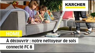 Á découvrir  le nettoyeur de sols connecté FC 8  Kärcher [upl. by Drauode920]