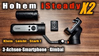 Hohem iSteady X2  SmartphoneGimbal  Klein  Leicht  Stark  Unboxing und Review [upl. by Aiderfla]