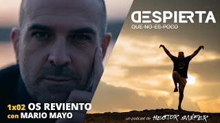 1X02 OS REVIENTO con Mario Mayo  DESPIERTA QUE NO ES POCO [upl. by Alracal]