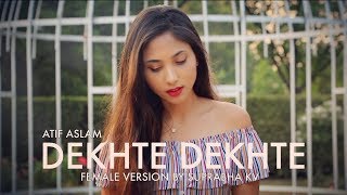 Dekhte Dekhte  Female Version by Suprabha KV  Atif Aslam [upl. by Vevina814]