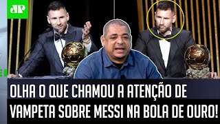 quotVOCÊS VIRAM ISSO O Messi FEZ DESCASO doquot OLHA o que Vampeta REPAROU na Bola de Ouro [upl. by Mayram513]