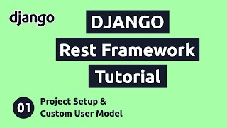 Django REST Framework Tutorial 1 Project Setup amp Custom User Model [upl. by Aivatan]