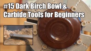 15 Dark Birch Bowl amp Carbide Tools for Beginners  Wood Turning  Acolyte Turner [upl. by Assilanna]