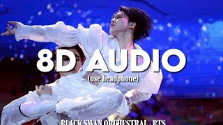 BTS  BLACK SWAN Orchestral Vers 8D AUDIO [upl. by Candace693]