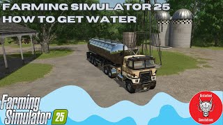 FARMING SIMULATOR 25  BEGINNERS GUIDE  HOW TO GET WATER [upl. by Yesnik]