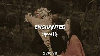 Enchanted  Speed Up TikTok Version [upl. by Ulu995]