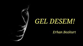 GEL DESEM  Erhan Bozkurt [upl. by Schug]