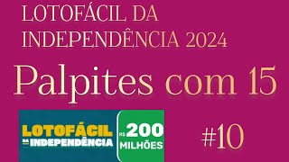 O MELHOR PALPITE PARA APOSTAR NA LOTOFACIL DA INDEPENDÊNCIA 2024 10 [upl. by Airtemak275]