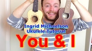 Ingrid Michaelson  You And I Ukulele Tutorial [upl. by Furgeson]