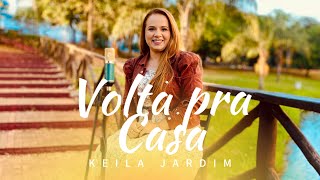 Volta Pra Casa  Keila Jardim Clipe Oficial [upl. by Nina588]