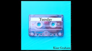 Tuesday  Kian Graham [upl. by Ettesus478]