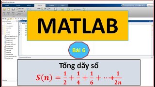 Bài 6 Tính tổng dãy số với hàm lặp Matlab Lập trình [upl. by Galloway]