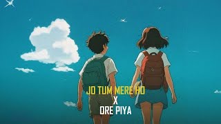 JO TUM MERE HO X ORE PIYA X WISHES MASHUP  SH LOFI [upl. by Ttayh884]