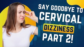 Say GOODBYE To Cervicogenic Dizziness 3 Advanced Exercises For Fast Relief [upl. by Roux]