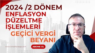 2024 2 DÖNEM ENFLASYON DÜZELTME İŞLEMLERİ  GEÇİCİ VERGİ BEYANI [upl. by Noelopan]