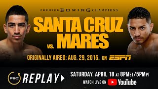 PBC Replay Santa Cruz vs Mares 1  Full Televised Fight Card [upl. by Niatsirt]