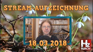 StreamAufzeichnung vom 18März 2018 mit Infos Smalltalk amp Transport Fever [upl. by Aeduj]