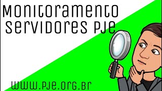 MONITORAMENTO SERVIDORES  SERVIÇOS PJE [upl. by Ennaharas]