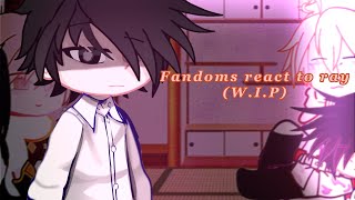 Fandoms react to RayTPNWIP Work in progress [upl. by Mcwherter]