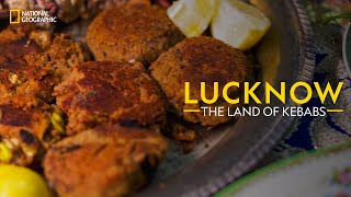 Lucknow  The Land of Kebabs  It Happens Only in India  National Geographic [upl. by Atirahs894]