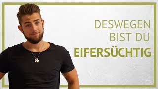 DESWEGEN bist du EIFERSÜCHTIG  Die zwei GRÜNDE für EIFERSUCHT [upl. by Ayanat]