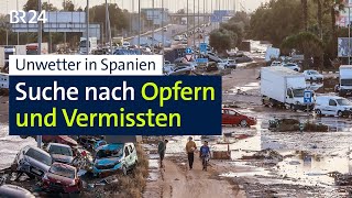 Flutkatastrophe in Spanien Suche nach Opfern und Vermissten  BR24 [upl. by Yessac]