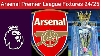 🚨Arsenal FC Premier League Fixtures 2024  2025🔥 [upl. by Meagher]