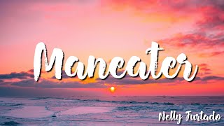 Maneater  Nelly Furtado  Lyrics [upl. by Aubine]