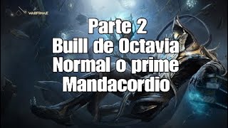 Parte 2 buill de Octavia Normal y Octavia Prime Legendario 2024 Warframe [upl. by Molohs]