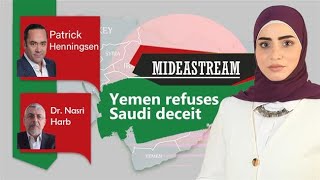 Yemen refuses Saudi deceit  Mideastream [upl. by Htebarual670]