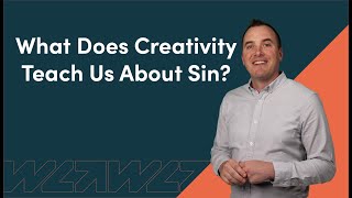 What Does Creativity Teach Us About Sin [upl. by Riordan931]