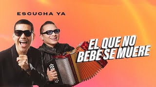 El Que No Bebe Se Muere Peter Manjarrés Feat Luis José Villa [upl. by Millard546]