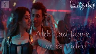 Akh Lad Jaave Lyrics Video  Loveyatri  Aayush S  Warina H Badshah [upl. by Marcy]