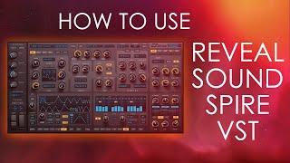 How To Use Reveal Sound Spire VST [upl. by Verna488]