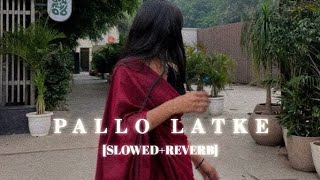 Pallo Latke Maro slowed  reverb [upl. by Dorej]