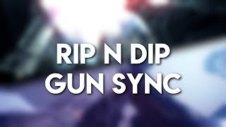 quotGetter  Rip N Dip Kill The Noise Remixquot Gun Sync [upl. by Rosel]