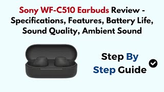 Sony WFC510 Earbuds Review  Specifications Features Battery Life Sound Quality Ambient Sound [upl. by Nuhsar]