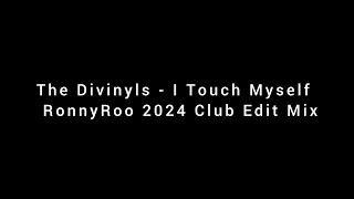 The Divinyls Touch Myself RonnyRoos 2024 Club Edit Mix [upl. by Debora]