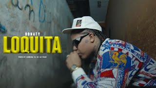 DONATY  LOQUITA VIDEO OFICIAL [upl. by Suoivart85]