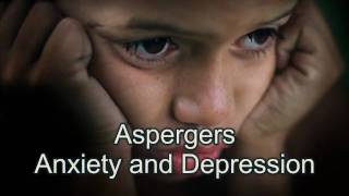 Aspergers Struggling with Anxiety and Depression [upl. by Nonnaihr]