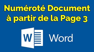 Comment numéroter un document Word à partir de la page 3 [upl. by Delia]