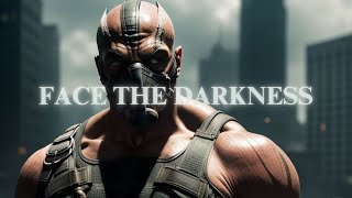 Face The Darkness  Bane [upl. by Einattirb]