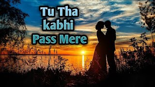 Tu Tha kabhi Pass Mere  New Song 2024 Couple Song Romentic Song and Trending Song [upl. by Junie536]