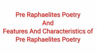 Pre Raphaelites Poetry  Features And Characteristics Of Pre Raphaelites Poetry [upl. by Nnylrebma]