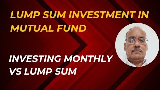 Lump Sum Investment in Mutual Fund  Investing Monthly vs Lump Sum [upl. by Yorgerg261]