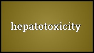 Hepatotoxicity Meaning [upl. by Resee]